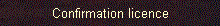 Confirmation licence