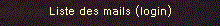 Liste des mails (login)